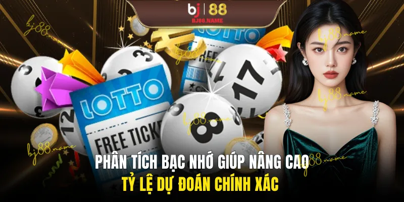 Phân tích bạc nhớ giúp nâng cao tỷ lệ dự đoán chính xác 