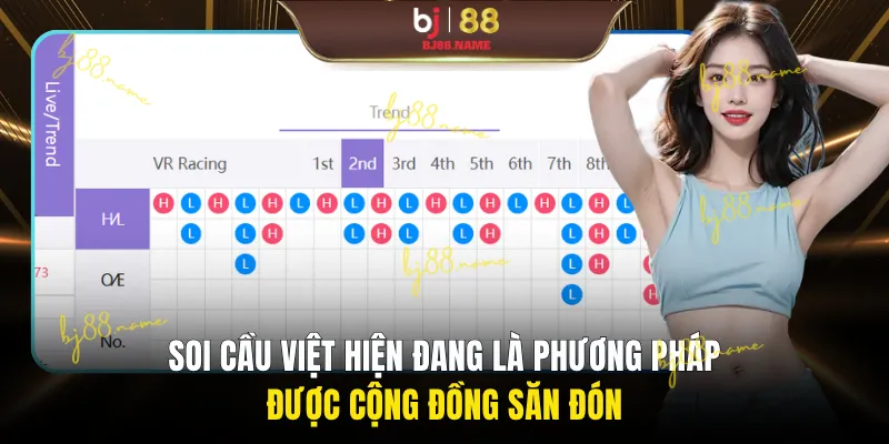 Soi cầu Việt hiện đang là phương pháp được cộng đồng săn đón